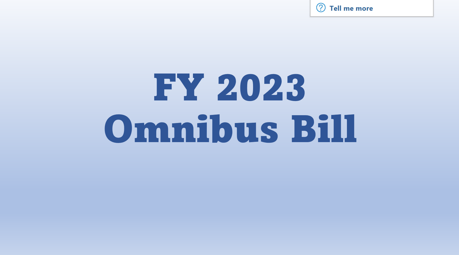 Blue bold text reads FY 2023 Omnibus Bill centered on a light blue gradient background. A small Tell me more button appears in the top right corner.