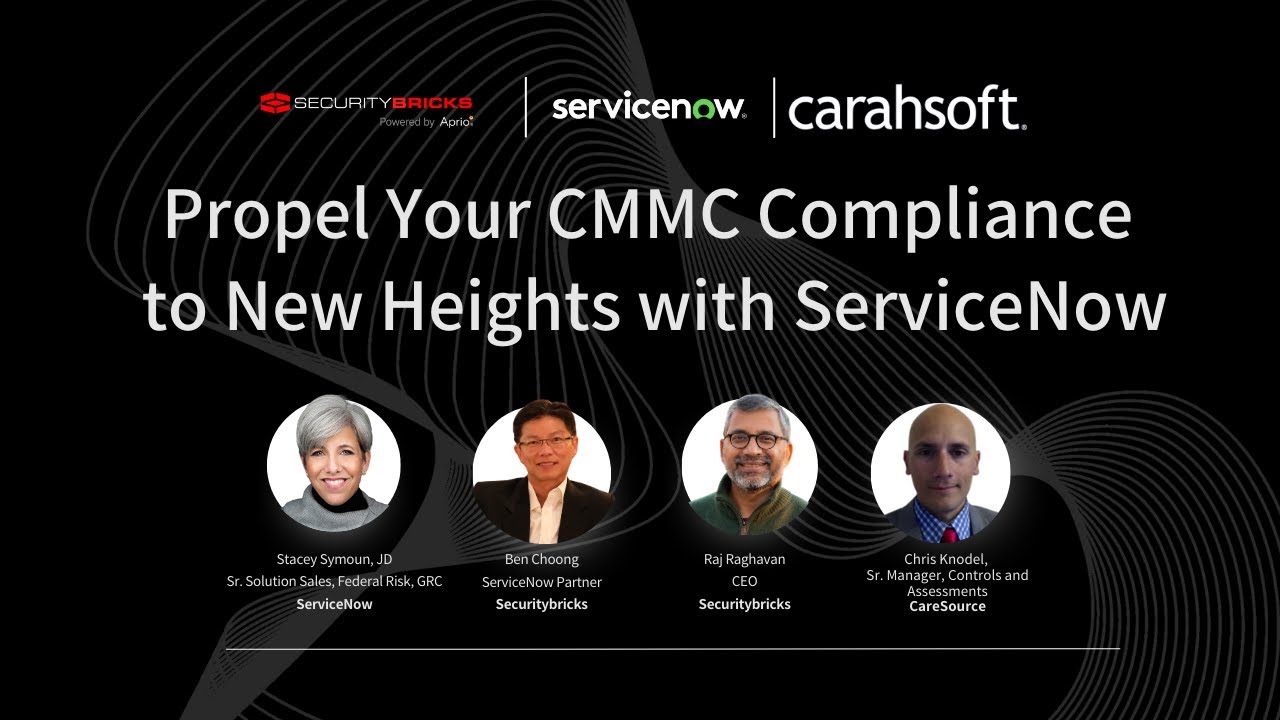 ServiceNow, Securitybricks, and Carahsoft webinar banner featuring headshots and names of four speakers, titled Propel Your CMMC Compliance to New Heights with ServiceNow.